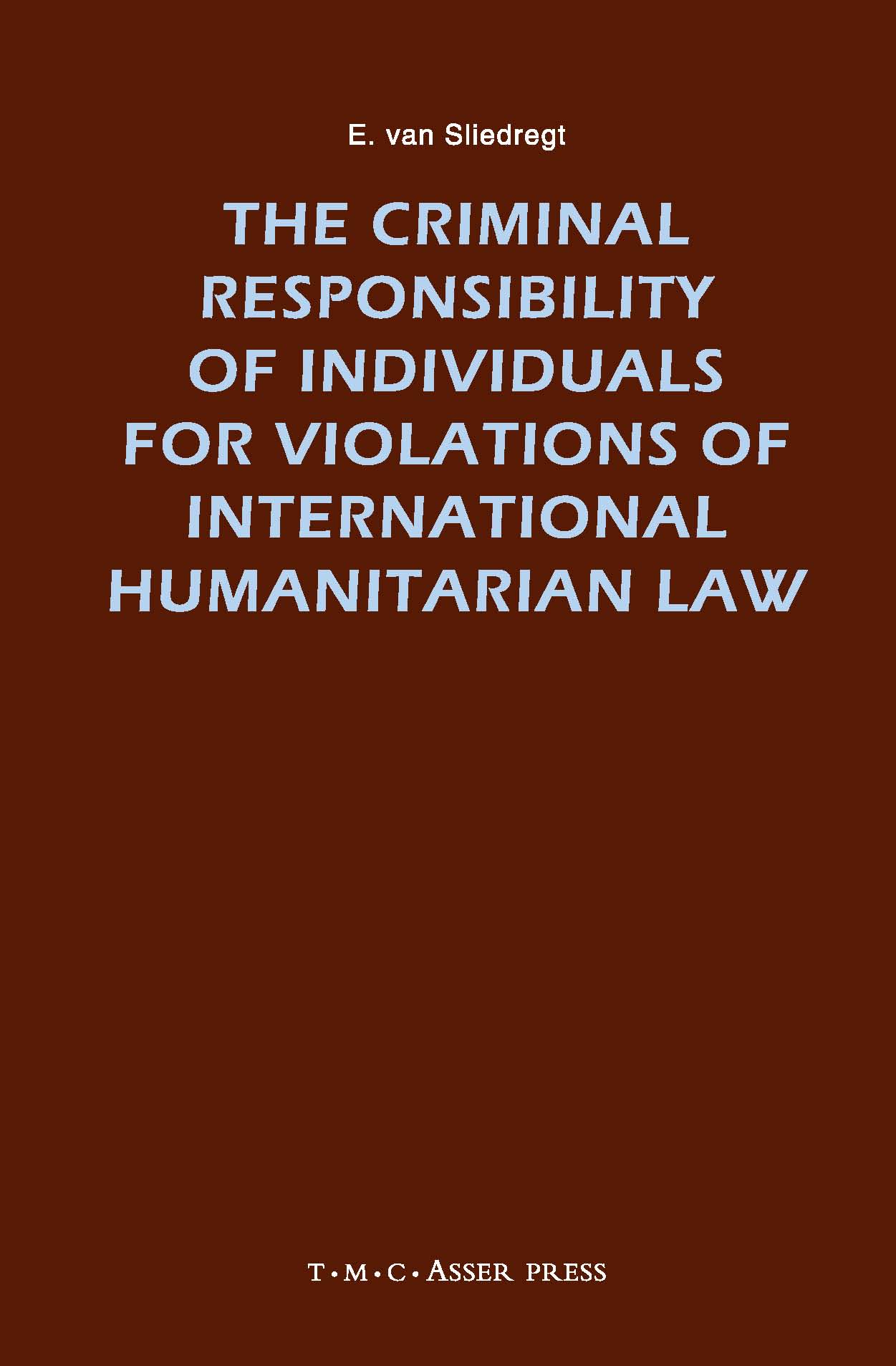 The Criminal Responsibility of Individuals for Violations of International Humanitarian Law